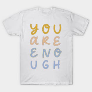 You Are Enough T-Shirt